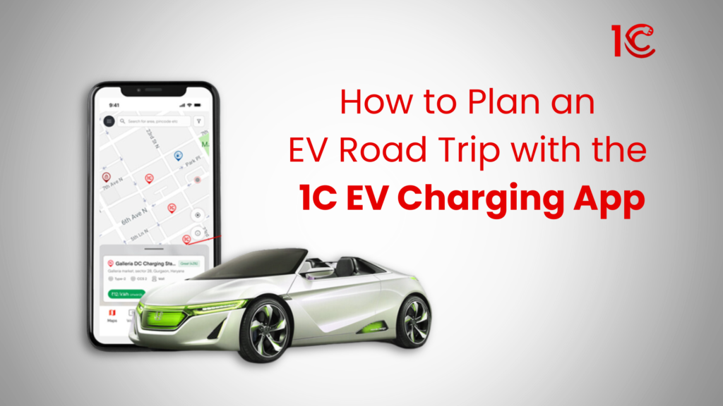 How to plan a road trip with 1C EV Charging App?