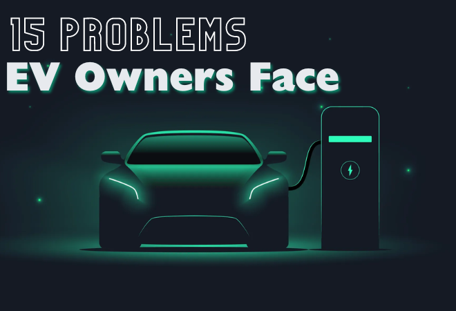 Read more about the article 15 Common Problems That EV Owners Face