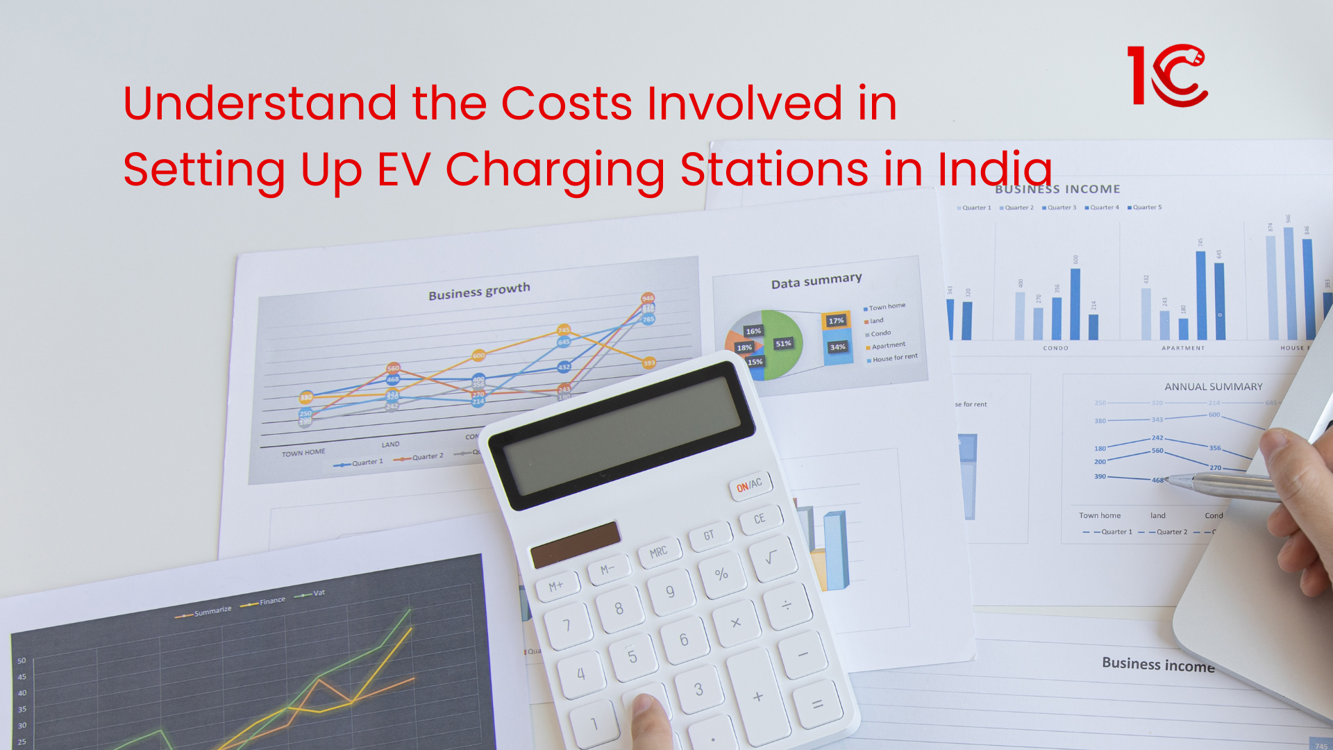 A banner with the text 'Understand the Cost of setting up an EV Charging Stations in India' and the 1C EV Charging logo in the top right corner. The background shows a desk with business growth charts, a calculator, and a hand holding a pen, representing financial analysis and planning.