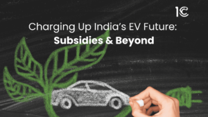 Charging Up India’s EV Future: Subsidies and Beyond - 1Charging - 1C