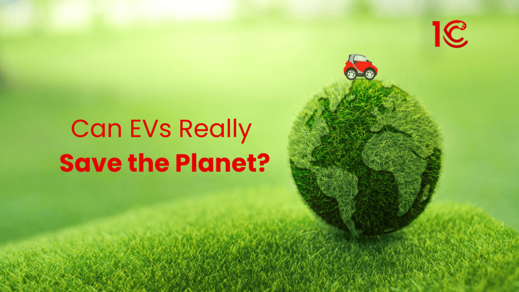 Can EVs really save the planet? - 1Charging - 1C